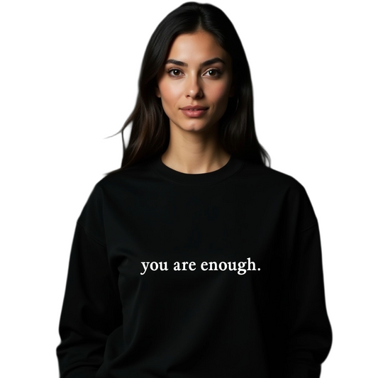 You Are Enough Sweatshirt